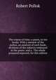 The course of time; a poem, in ten books. With a memoir of the author, an analysis of each book; divisions of the subjects embraced in the poem: and a . The whole prepared expressly for this edition, Robert Pollok 