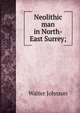 Neolithic man in North-East Surrey;, Walter Johnson 