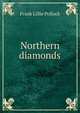 Northern diamonds, Frank Lillie Pollock 