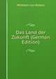 Das Land der Zukunft (German Edition), Wilhelm von Polenz 