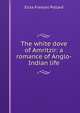 The white dove of Amritzir: a romance of Anglo-Indian life, Eliza Frances Pollard 