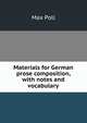 Materials for German prose composition, with notes and vocabulary, Max Poll 