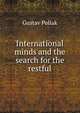 International minds and the search for the restful, Gustav Pollak 