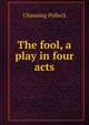 The fool, a play in four acts, Channing Pollock 