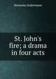 St. John's fire; a drama in four acts, Sudermann Hermann 