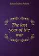 The last year of the war, Edward Alfred Pollard 