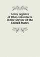 Army register of Ohio volunteers in the service of the United States, 