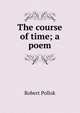 The course of time; a poem, Robert Pollok 