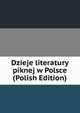 Dzieje literatury piknej w Polsce (Polish Edition), 