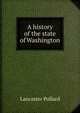 A history of the state of Washington, Lancaster Pollard 
