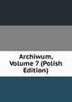 Archiwum, Volume 7 (Polish Edition), 