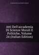 Atti Dell'accademia Di Scienze Morali E Politiche, Volume 24 (Italian Edition), Accademia Di Scienze Morali E Politiche 