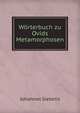 Worterbuch zu Ovids Metamorphosen, Johannes Siebelis 