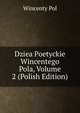 Dziea Poetyckie Wincentego Pola, Volume 2 (Polish Edition), Wincenty Pol 