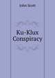 Ku-Klux Conspiracy, Scott, John 