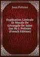 Explication Litt?rale Et Morale De L'?vangile De Saint Luc By J. Polinier (French Edition), Jean Polinier 