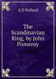 The Scandinavian Ring, by John Pomeroy, A.D. Pollard 