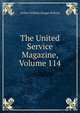 The United Service Magazine, Volume 114, Arthur William Alsager Pollock 