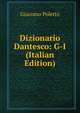 Dizionario Dantesco: G-I (Italian Edition), Giacomo Poletto 