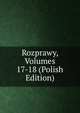 Rozprawy, Volumes 17-18 (Polish Edition), 