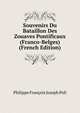 Souvenirs Du Bataillon Des Zouaves Pontificaux (Franco-Belges) (French Edition), Philippe Francois Joseph Poli 