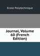 Journal, Volume 60 (French Edition), Ecole Polytechnique 