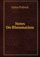 Notes On Rheumatism, Julius Pollock 