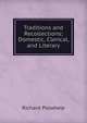 Traditions and Recollections; Domestic, Clerical, and Literary, Richard Polwhele 