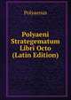 Polyaeni Strategematum Libri Octo (Latin Edition), Polyaenus 