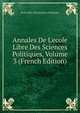 Annales De L'ecole Libre Des Sciences Politiques, Volume 3 (French Edition), Ecole Libre Des Sciences Politiques 