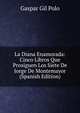 La Diana Enamorada: Cinco Libros Que Prosiguen Los Siete De Jorge De Montemayor (Spanish Edition), Gaspar Gil Polo 
