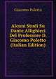 Alcuni Studi Su Dante Allighieri Del Professore D. Giacomo Poletto (Italian Edition), Giacomo Poletto 