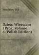 Dziea: Wierszem I Proz, Volume 6 (Polish Edition), Wincenty Pol 