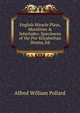 English Miracle Plays, Moralities & Interludes: Specimens of the Pre-Elizabethan Drama, Ed, Pollard, Alfred W. (Alfred William), 1859-1944 
