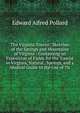 The Virginia Tourist: Sketches of the Springs and Mountains of Virginia : Containing an Exposition of Fields for the Tourist in Virginia, Natural . Springs, and a Medical Guide to the Use of Th, Edward Alfred Pollard 