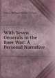 With Seven Generals in the Boer War: A Personal Narrative, Arthur Welham Alsazer Pollock 