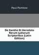 De Xantho Et Herodoto Rerum Lydiarum Scriptoribus (Latin Edition), Paul Pomtow 