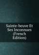 Sainte-beuve Et Ses Inconnues (French Edition), 