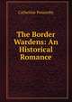 The Border Wardens: An Historical Romance, Catherine Ponsonby 