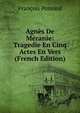 Agnes De Meranie: Tragedie En Cinq Actes En Vers (French Edition), Francois Ponsard 