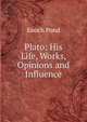 Plato: His Life, Works, Opinions and Influence, Enoch Pond 