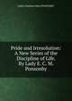 Pride and Irresolution: A New Series of the Discipline of Life. By Lady E. C. M. Ponsonby., Emily Charlotte Mary PONSONBY 