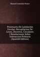 Prontuario De Lejislacion Escolar: Recopilacion De Leyes, Decretos, Circulares I Resoluciones Sobre Instruccion Primaria (Spanish Edition), Manuel Antonio Ponce 