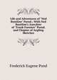 Life and Adventures of "Ned Buntline" Pseud.: With Ned Buntline's Anecdote of "Frank Forester" Pseud. and Chapter of Angling Sketches, Frederick Eugene Pond 