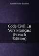 Code Civil En Vers Francais (French Edition), Amedee Pons-Euzieres 
