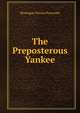 The Preposterous Yankee, Montague Vernon Ponsonby 