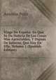 Viage De Espana: En Que Se Da Noticia De Las Cosas Mas Apreciables, Y Dignas De Saberse, Que Hay En Ella, Volume 1 (Spanish Edition), Antonio Ponz 