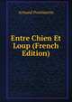 Entre Chien Et Loup (French Edition), Armand Pontmartin 