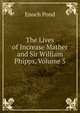 The Lives of Increase Mather and Sir William Phipps, Volume 5, Enoch Pond 