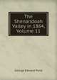 The Shenandoah Valley in 1864, Volume 11, George Edward Pond 